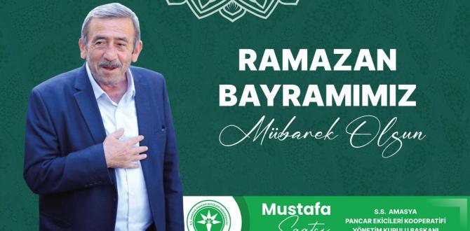 amasya pancar ekicileri koperatifi başkanı mustafa saatçi nin ramazan bayramı kutlama mesajı