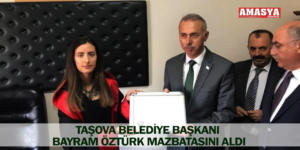 TAŞOVA BELEDİYE BAŞKANI BAYRAM ÖZTÜRK MAZBATASINI ALDI