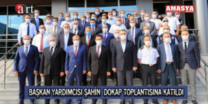 Başkan Yardımcısı Şahin Dokap toplantısına katıldı