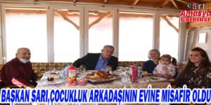 Başkan Sarı, çocukluk arkadaşının evine misafir oldu