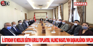 İl İstihdam ve Mesleki Eğitim Kurulu toplantısı, Valimiz MASATLI’nın başkanlığında yapıldı
