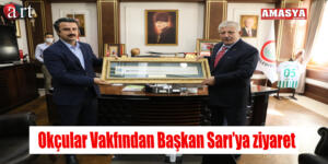 Okçular Vakfından Başkan Sarı’ya ziyaret