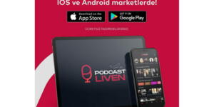 PODCAST LİVEN, “ TÜRKİYE’DE BİR İLK! ”