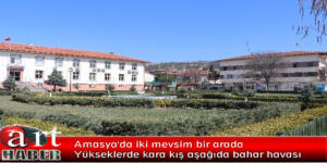 Amasya’da iki mevsim bir arada yükseklerde kara kış aşağıda bahar havası